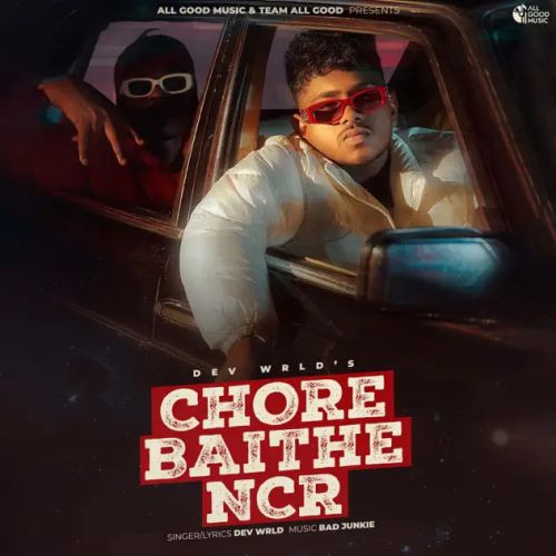 Chore Baithe NCR Dev Wrld mp3 song free download, Chore Baithe NCR Dev Wrld full album