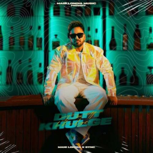 Dutt Khulge Mani Longia mp3 song free download, Dutt Khulge Mani Longia full album