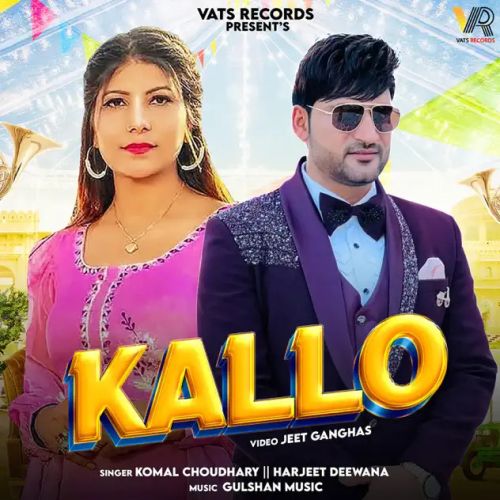 Kallo Komal Choudhary, Harjeet Deewana mp3 song free download, Kallo Komal Choudhary, Harjeet Deewana full album