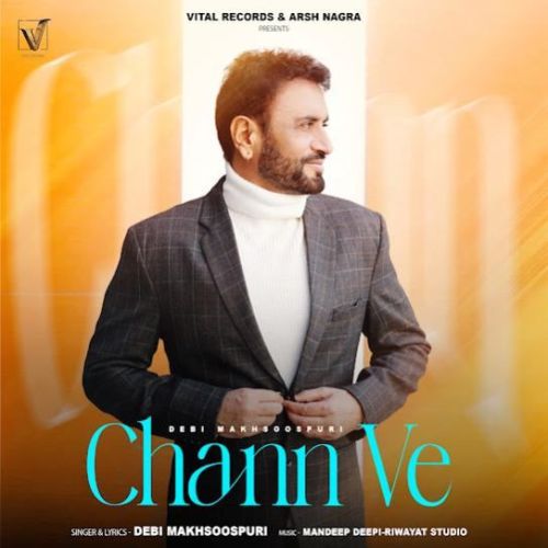 Chann Ve Debi Makhsoospuri mp3 song free download, Chann Ve Debi Makhsoospuri full album