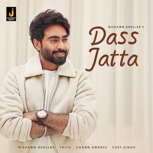 Dass Jatta Nishawn Bhullar mp3 song free download, Dass Jatta Nishawn Bhullar full album