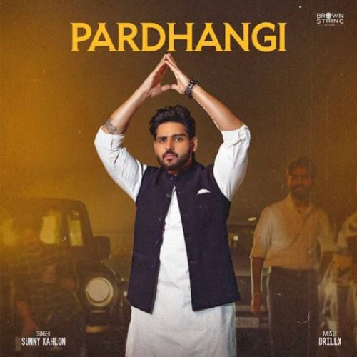 Pardhangi Sunny Kahlon mp3 song free download, Pardhangi Sunny Kahlon full album