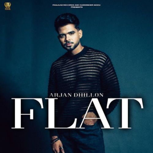 Flat Arjan Dhillon mp3 song free download, Flat Arjan Dhillon full album