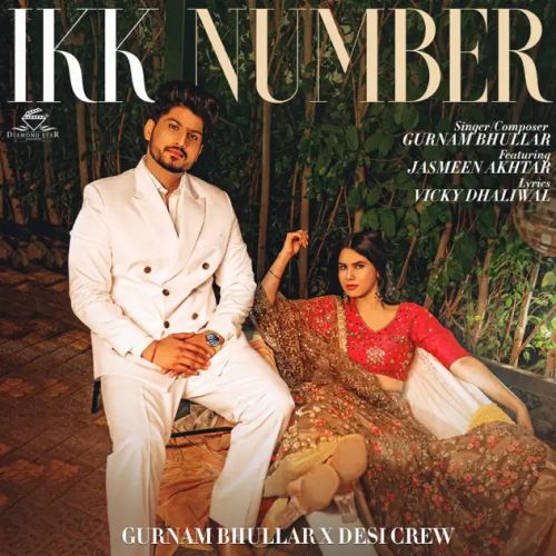 Ikk Number Gurnam Bhullar, Jasmeen Akhtar mp3 song free download, Ikk Number Gurnam Bhullar, Jasmeen Akhtar full album