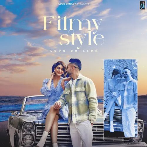 Filmy Style Love Dhillon mp3 song free download, Filmy Style Love Dhillon full album