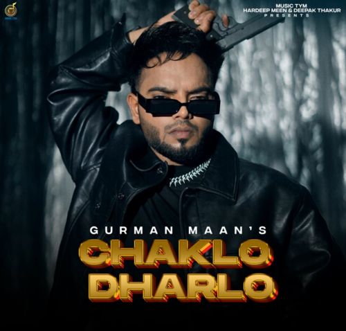 Chaklo Dharlo Gurman Maan, Deepak Dhillon mp3 song free download, Chaklo Dharlo Gurman Maan, Deepak Dhillon full album