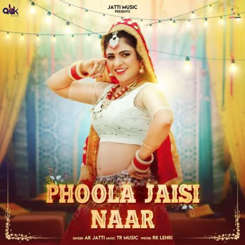 Phoola Jaisi Naar AK Jatti mp3 song free download, Phoola Jaisi Naar AK Jatti full album