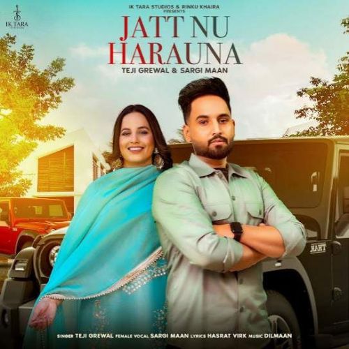 Jatt Nu Harauna Teji Grewal mp3 song free download, Jatt Nu Harauna Teji Grewal full album