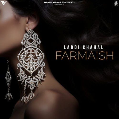 Farmaish Laddi Chahal mp3 song free download, Farmaish Laddi Chahal full album