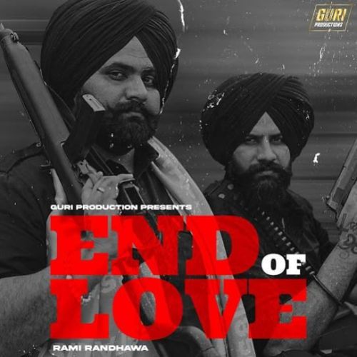 End of Love Rami Randhawa mp3 song free download, End of Love Rami Randhawa full album