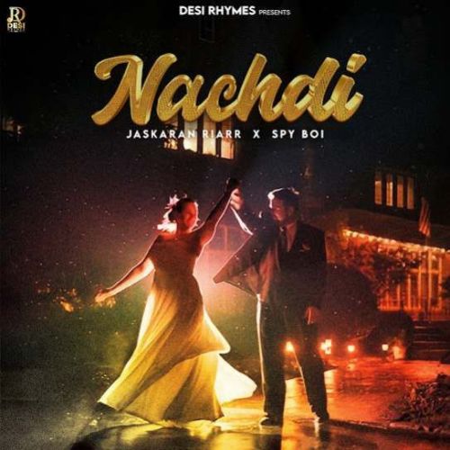 Nachdi Jaskaran Riarr mp3 song free download, Nachdi Jaskaran Riarr full album