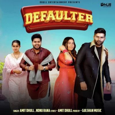 Defaulter Amit Dhull, Nonu Rana mp3 song free download, Defaulter Amit Dhull, Nonu Rana full album