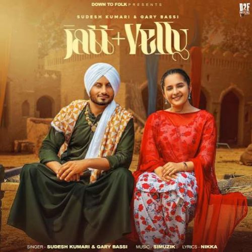 Jatt + Velly Gary Bassi, Sudesh Kumari mp3 song free download, Jatt + Velly Gary Bassi, Sudesh Kumari full album