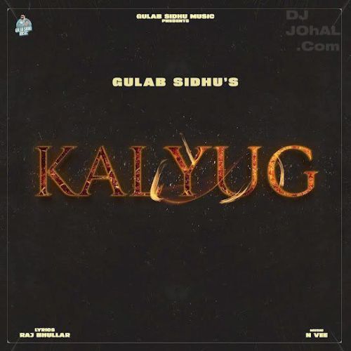 Kalyug Gulab Sidhu mp3 song free download, Kalyug Gulab Sidhu full album