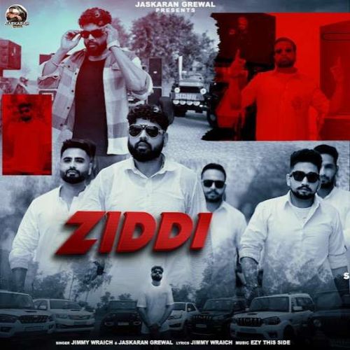 Ziddi Jimmy Wraich mp3 song free download, Ziddi Jimmy Wraich full album