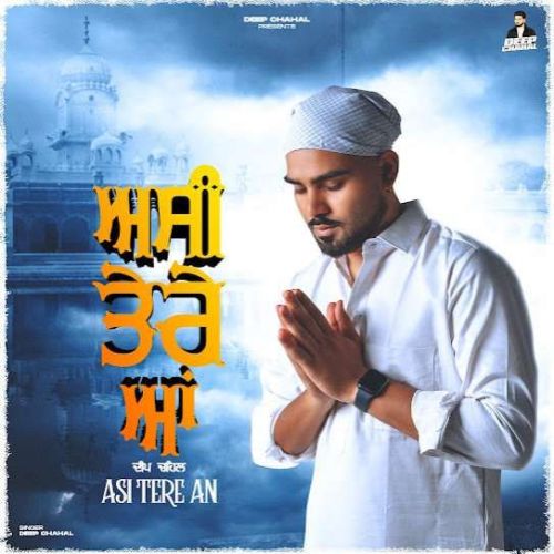 Asi Tere An Deep Chahal mp3 song free download, Asi Tere An Deep Chahal full album