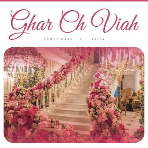 Ghar Ch Viah Romey Maan mp3 song free download, Ghar Ch Viah Romey Maan full album