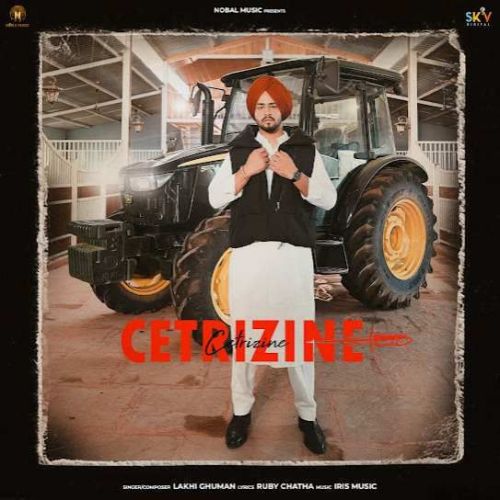 Cetrizine Lakhi Ghuman mp3 song free download, Cetrizine Lakhi Ghuman full album