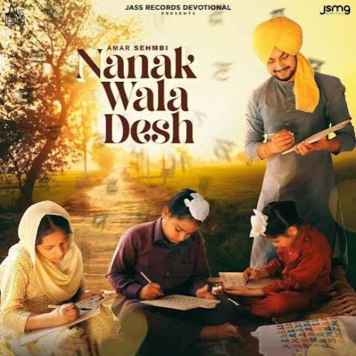 Nanak Wala Desh Amar Sehmbi mp3 song free download, Nanak Wala Desh Amar Sehmbi full album