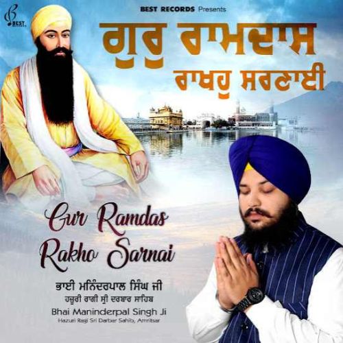 Gur Ramdas Rakho Sarnai By Bhai Maninderpal Singh Ji full mp3 album downlad