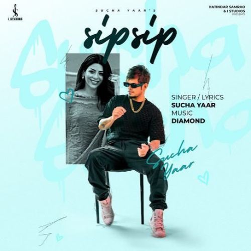 Sip Sip Sucha Yaar mp3 song free download, Sip Sip Sucha Yaar full album