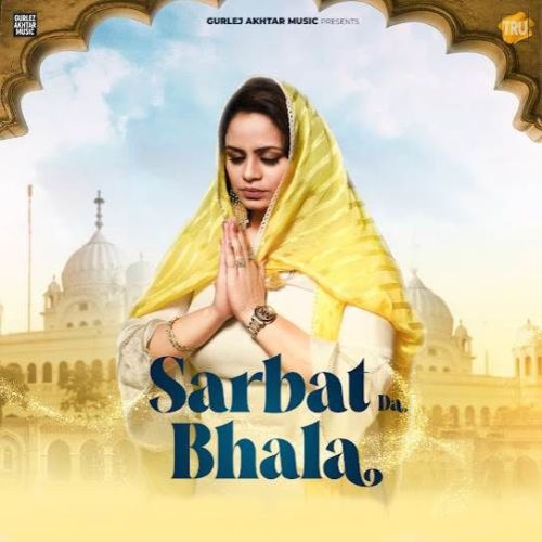 Sarbat Da Bhala Gurlez Akhtar mp3 song free download, Sarbat Da Bhala Gurlez Akhtar full album