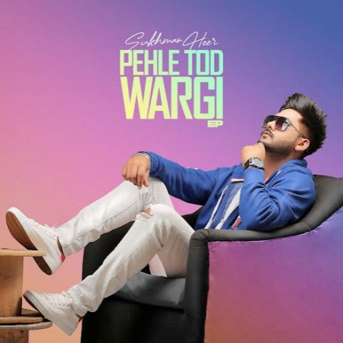 Pehle Tod Wargi By Sukhman Heer full mp3 album downlad