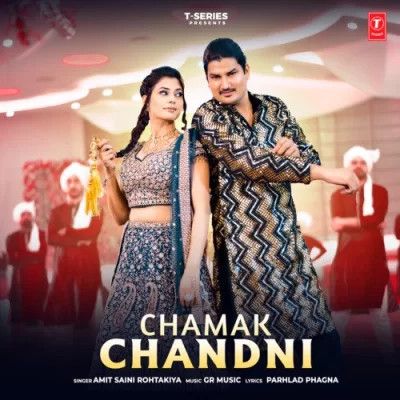 Chamak Chandni Amit Saini Rohtakiya mp3 song free download, Chamak Chandni Amit Saini Rohtakiya full album