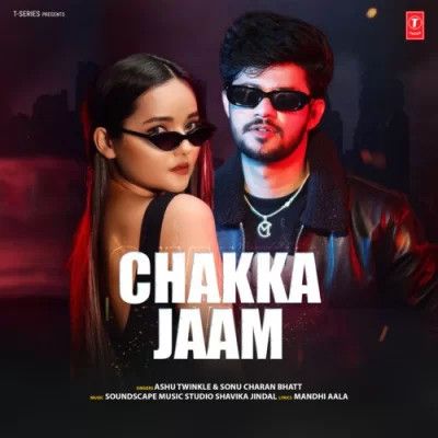 Chakka Jaam Ashu Twinkle, Sonu Charan Bhatt mp3 song free download, Chakka Jaam Ashu Twinkle, Sonu Charan Bhatt full album