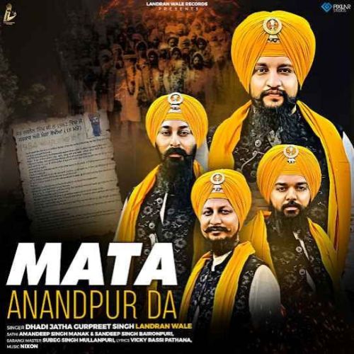 Mata Anandpur Da Dhadi Jatha Gurpreet Singh Landran Wale mp3 song free download, Mata Anandpur Da Dhadi Jatha Gurpreet Singh Landran Wale full album