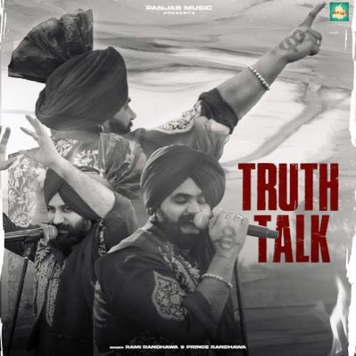 Truth Talk Rami Randhawa Prince Randhawa mp3 song free download, Truth Talk Rami Randhawa Prince Randhawa full album