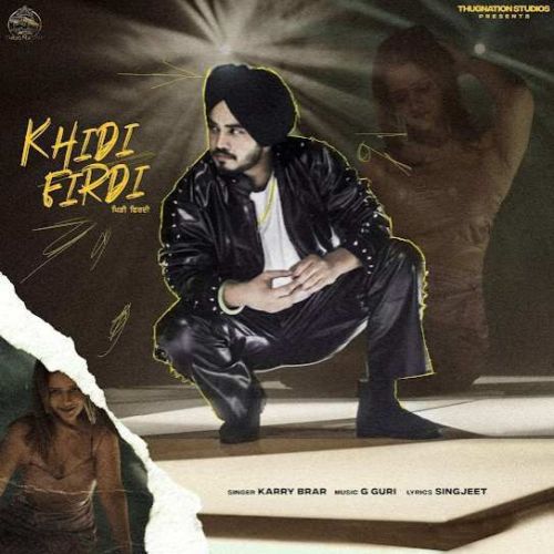 Khidi Firdi Karry Brar mp3 song free download, Khidi Firdi Karry Brar full album