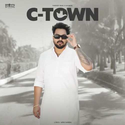 C Town Pardeep Sran mp3 song free download, C Town Pardeep Sran full album
