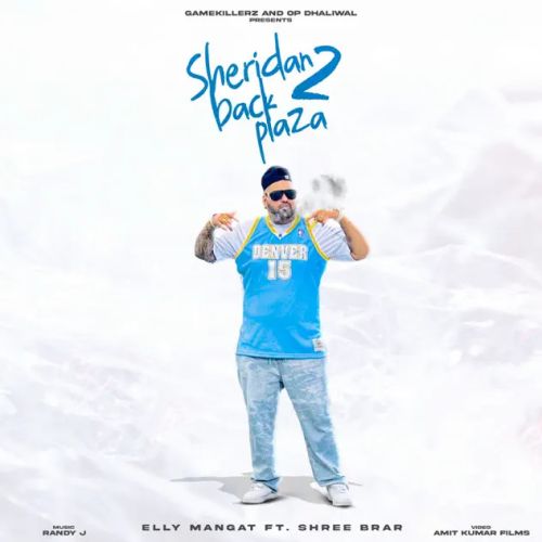 Sheridan Back Plaza 2 Elly Mangat mp3 song free download, Sheridan Back Plaza 2 Elly Mangat full album