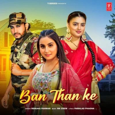 Ban Than Ke Renuka Panwar mp3 song free download, Ban Than Ke Renuka Panwar full album