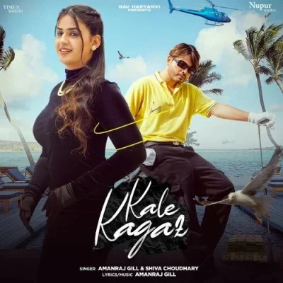 Kale Kagaz Amanraj Gill, Shiva Choudhary mp3 song free download, Kale Kagaz Amanraj Gill, Shiva Choudhary full album