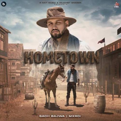 Hometown Sach Bajwa mp3 song free download, Hometown Sach Bajwa full album
