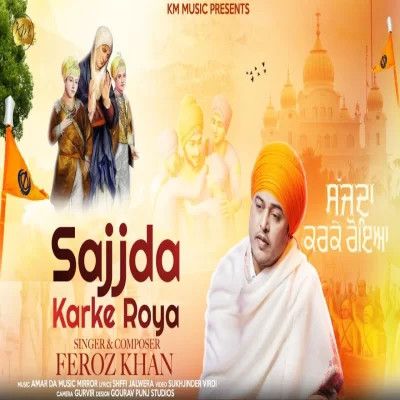 Sajjda Karke Roya Feroz Khan mp3 song free download, Sajjda Karke Roya Feroz Khan full album