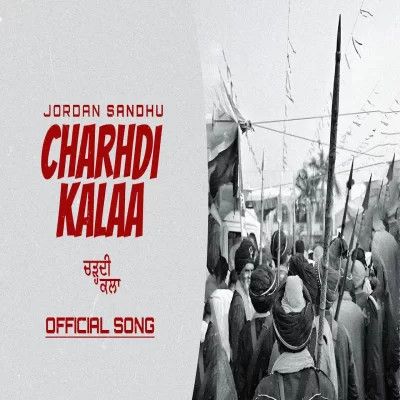 Charhdi Kalaa Jordan Sandhu mp3 song free download, Charhdi Kalaa Jordan Sandhu full album