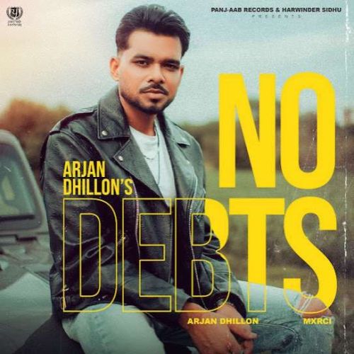 No Debts Arjan Dhillon mp3 song free download, No Debts Arjan Dhillon full album