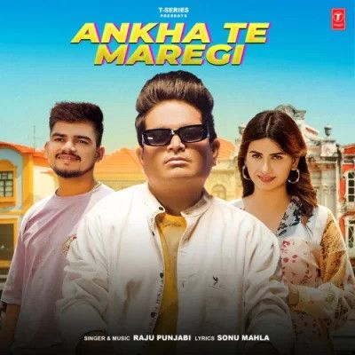 Ankha Te Maregi Raju Punjabi mp3 song free download, Ankha Te Maregi Raju Punjabi full album