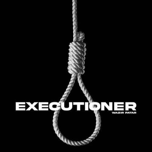 Executioner Wazir Patar mp3 song free download, Executioner Wazir Patar full album