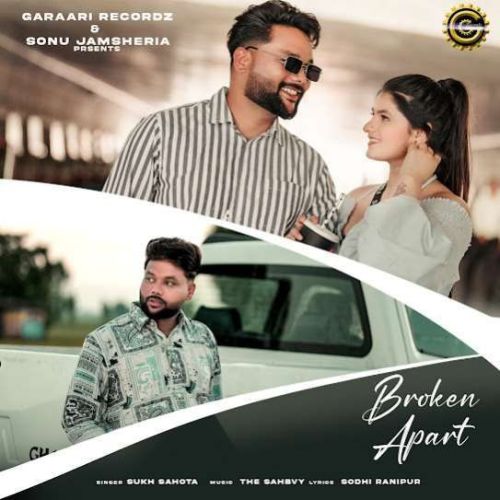 Broken Apart Sukh Sahota mp3 song free download, Broken Apart Sukh Sahota full album