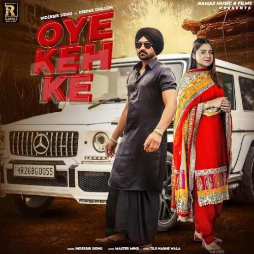 Oye Keh Ke Inderbir Sidhu mp3 song free download, Oye Keh Ke Inderbir Sidhu full album