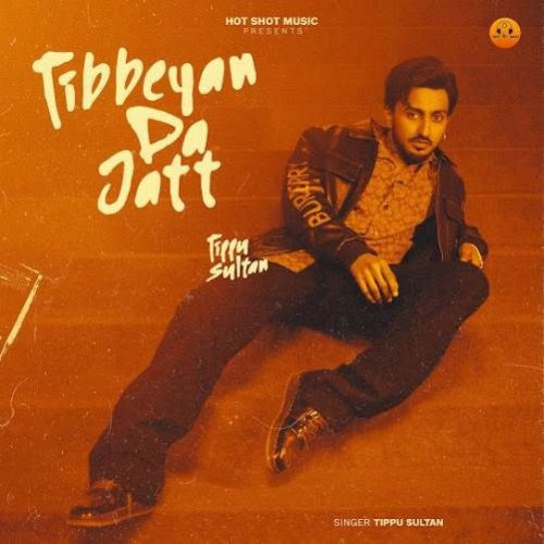 Tibbeyan Da Jatt Tippu Sultan mp3 song free download, Tibbeyan Da Jatt Tippu Sultan full album