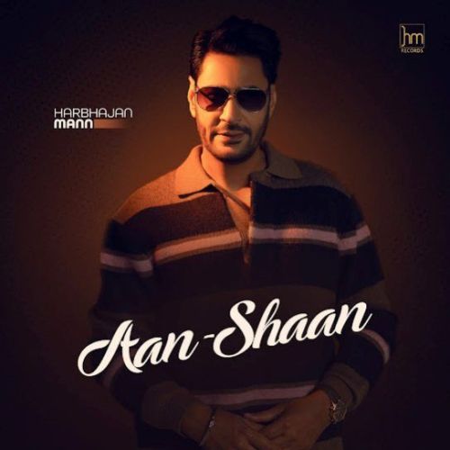 Aan Shaan Harbhajan Mann mp3 song free download, Aan Shaan Harbhajan Mann full album