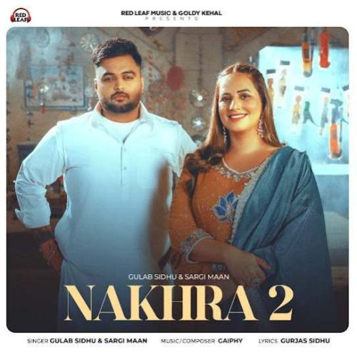 Nakhra 2 Gulab Sidhu mp3 song free download, Nakhra 2 Gulab Sidhu full album