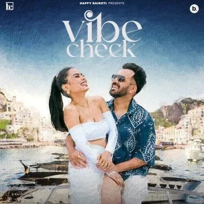 Vibe Check Happy Raikoti mp3 song free download, Vibe Check Happy Raikoti full album