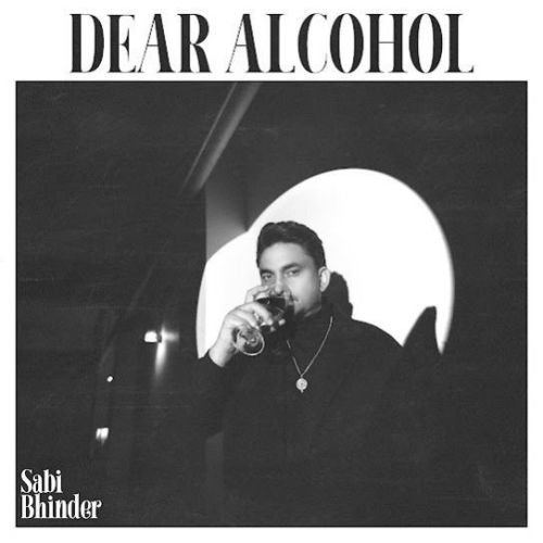 Dear Alcohol Sabi Bhinder mp3 song free download, Dear Alcohol Sabi Bhinder full album