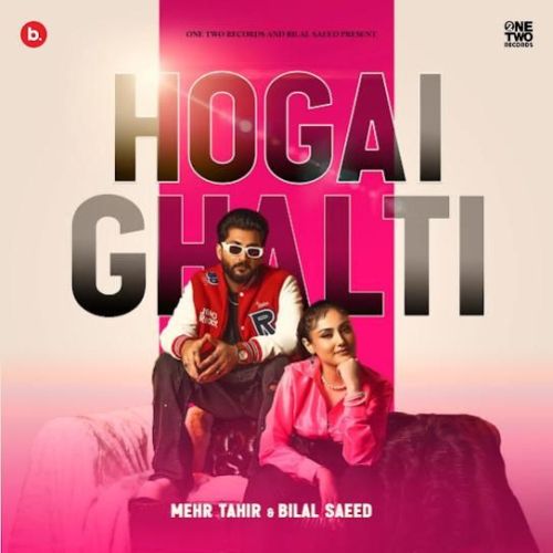 Hogai Ghalti Bilal Saeed, Mehr Tahir mp3 song free download, Hogai Ghalti Bilal Saeed, Mehr Tahir full album